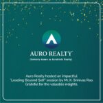 Auro Realty recently conducted a wonderful session on “Leading Beyond Self”, delivered by Mr. K. Srinivas Rao.