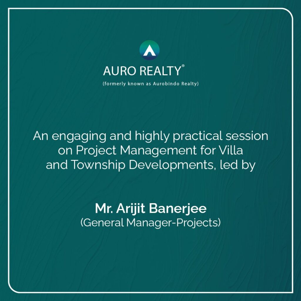 An engaging and highly practical session on Project Management for Villa and Township Developments, led by Mr. Arijit Banerjee.